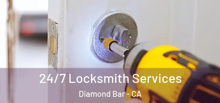  24/7 Locksmith Services Diamond Bar - CA