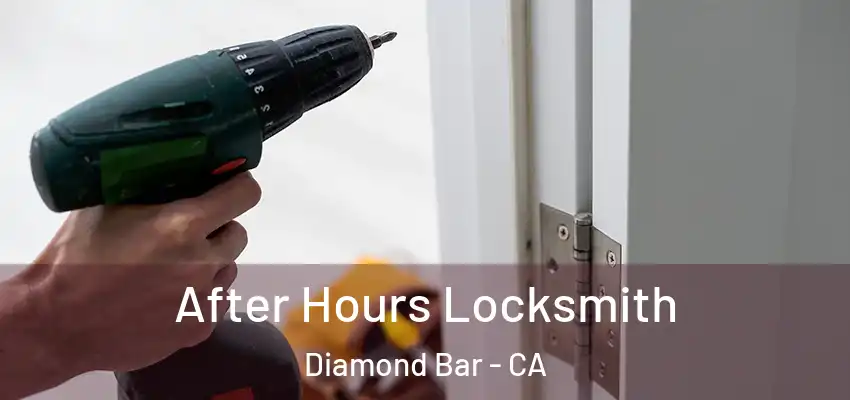  After Hours Locksmith Diamond Bar - CA
