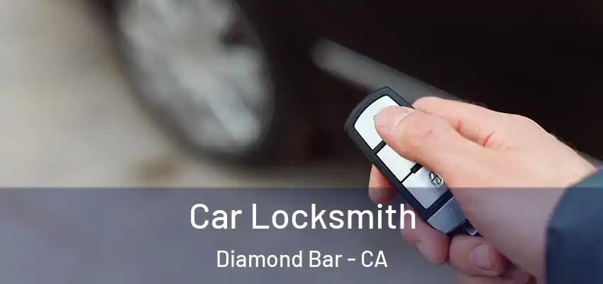  Car Locksmith Diamond Bar - CA