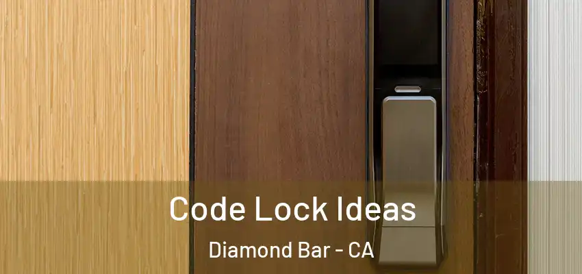  Code Lock Ideas Diamond Bar - CA