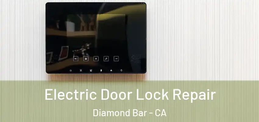  Electric Door Lock Repair Diamond Bar - CA