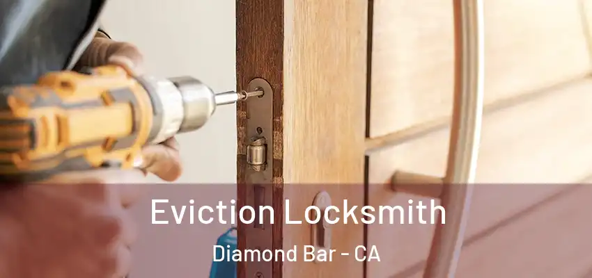  Eviction Locksmith Diamond Bar - CA