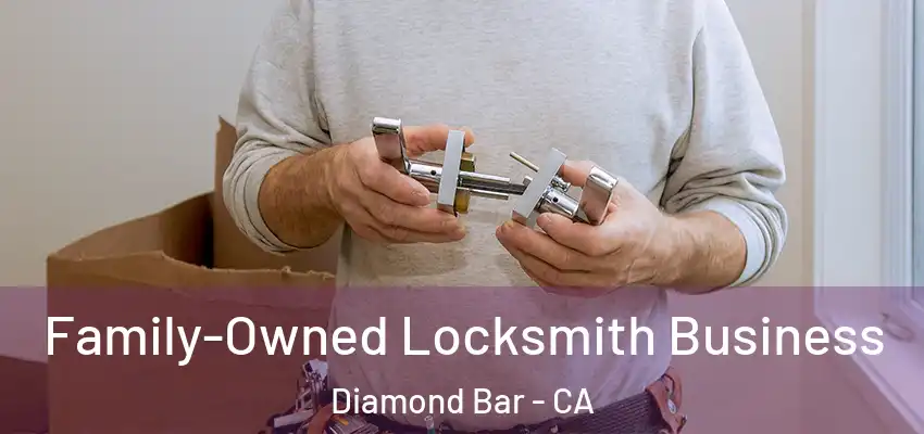  Family-Owned Locksmith Business Diamond Bar - CA