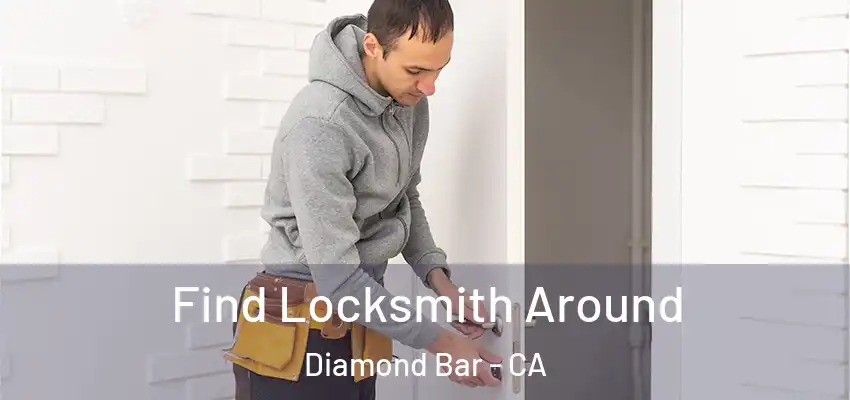 Find Locksmith Around Diamond Bar - CA