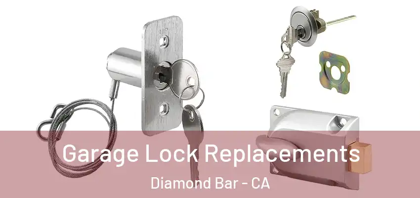  Garage Lock Replacements Diamond Bar - CA