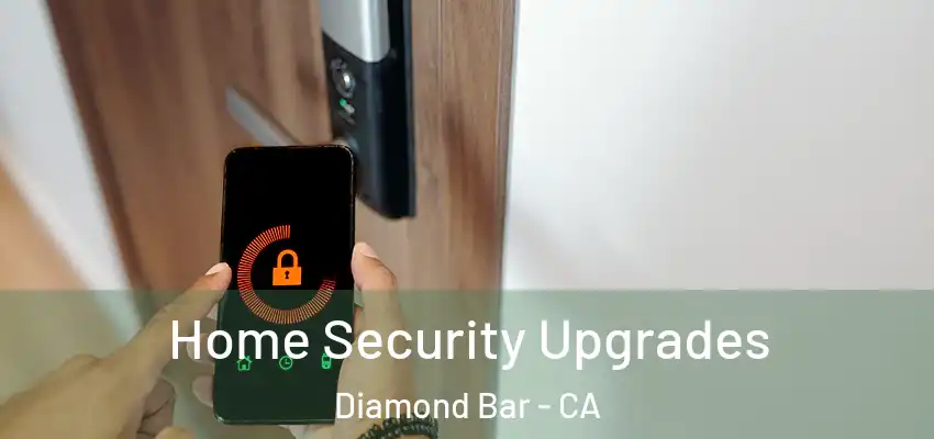 Home Security Upgrades Diamond Bar - CA