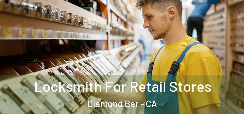  Locksmith For Retail Stores Diamond Bar - CA