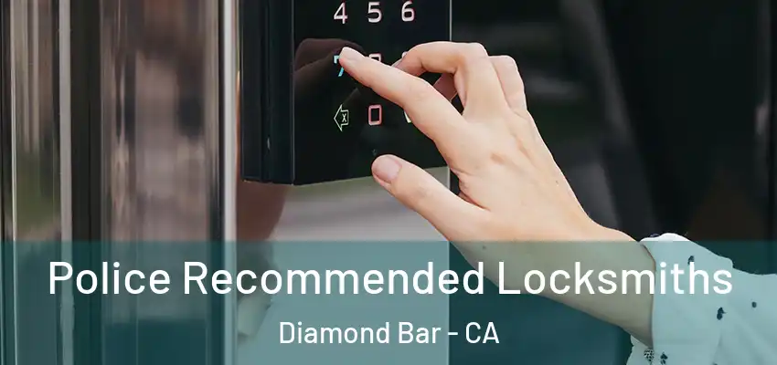  Police Recommended Locksmiths Diamond Bar - CA