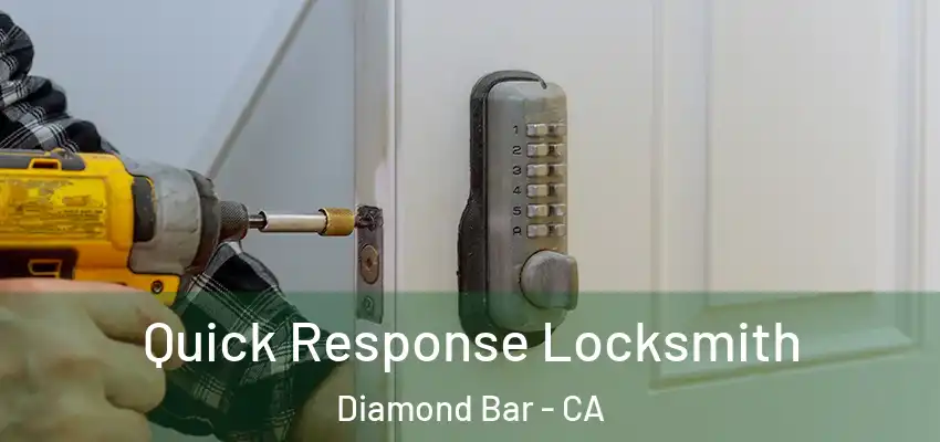  Quick Response Locksmith Diamond Bar - CA