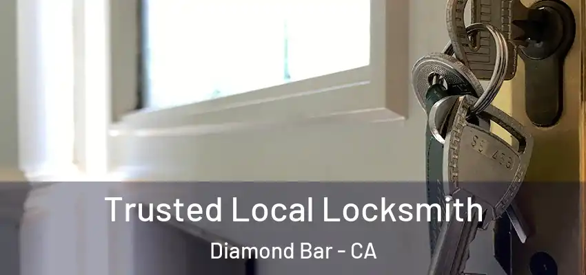  Trusted Local Locksmith Diamond Bar - CA